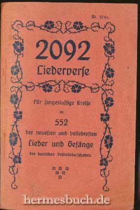 2092 Liederverse., Für sangeslustige Kreise in 552 der neuesten und beliebtesten Lieder und Gesän...