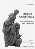 Bremen - Griechenland., Stationen und Aspekte einer Partnerschaft.