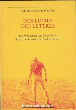 Des livres des lettres., Ein Wortschatz und Reiseführer durch die französische Buchlandschaft.