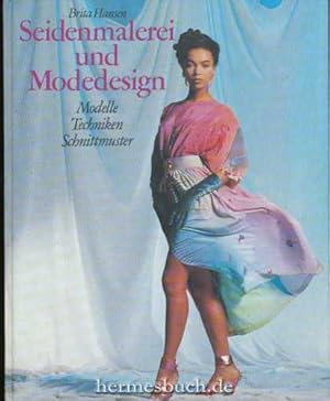 Seidenmalerei und Modedesign., Modelle, Techniken, Schnittmuster.