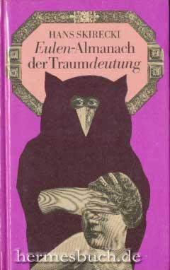 Eulen-Almanach der Traumdeutung., Ein entbehrliches Nachschlagewerk für Träumer ersonnen und alph...