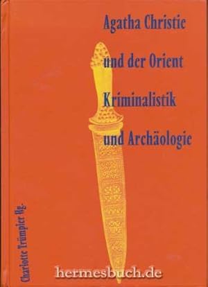 Agatha Christie und der Orient. Kriminalistik und Archäologie.