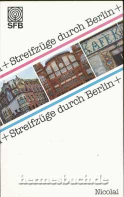 Streifzüge durch Berlin., Denkmale der Vergangenheit für die Stadt von morgen.