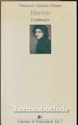 Harem., Erinnerungen der früheren Gemahlin des Khediven von Ägypten, Prinzessin Djavidan Hanum.
