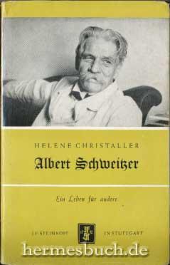 Albert Schweitzer., Ein Leben für andere.