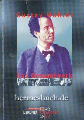 Gustav Mahler - das Gesamtwerk. Programmbuch. 49. Berliner Festwochen.