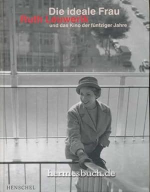 Die ideale Frau., Ruth Leuwerik und das Kino der fünfziger Jahre.