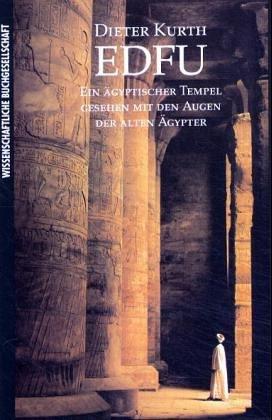 Edfu. Ein ägyptischer Tempel, gesehen mit den Augen der alten Ägypter.