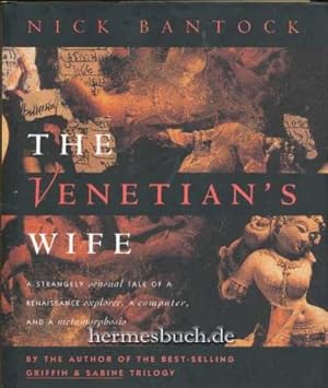 The Venetian`s Wife. A Strangely Sensual Tale of a Renaissance Explorer, a Computer, and a Metamo...