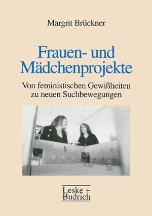 Frauen- und Mädchenprojekte., Von feministischen Gewißheiten zu neuen Suchbewegungen.