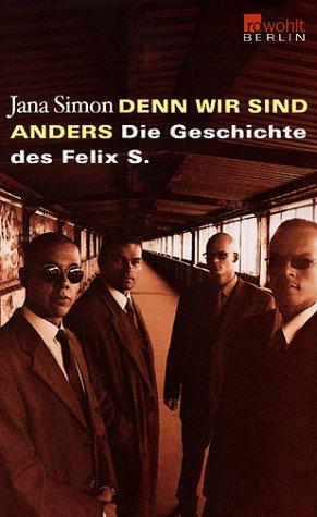 Denn wir sind anders., Die Geschichte des Felix S.