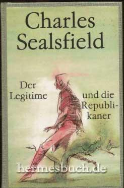 Der Legitime und die Republikaner., Eine Geschichte aus dem letzten amerikanisch-englischen Kriege.