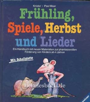 Frühling, Spiel, Herbst und Lieder., Ein Handbuch mit neuen Materialien zur pahantasievollen Förd...