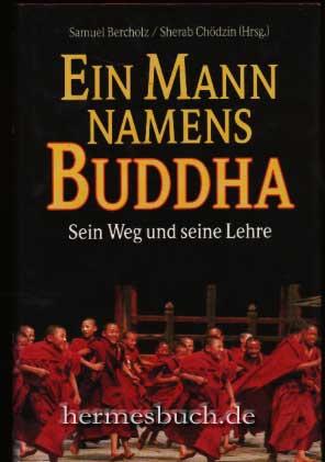 Ein Mann namens Buddha., Sein Weg und seine Lehre.