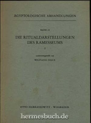 Die Ritualdarstellungen des Ramesseums. Teil I. Zusammengestellt von Wolfgang Helck.