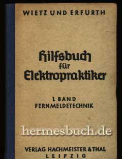 Hilfsbuch für Elektropraktiker., 1. Band: Fernmeldetechnik.