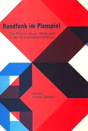 Rundfunk im Planspiel. Zur Praxis neuer Methoden in der Erwachsenenbildung.