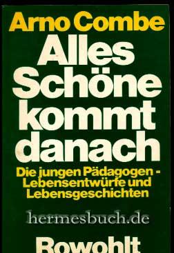 Alles Schöne kommt danach., Die jungen Pädagogen - Lebensentwürfe und Lebensgeschichten.