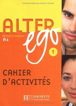 Alter ego 1: Méthode de français. Cahier d`activités - Arbeitsbuch.