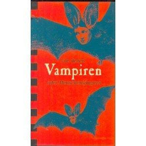 Von denen Vampiren oder Menschensaugern. Dichtungen und Dokumente.