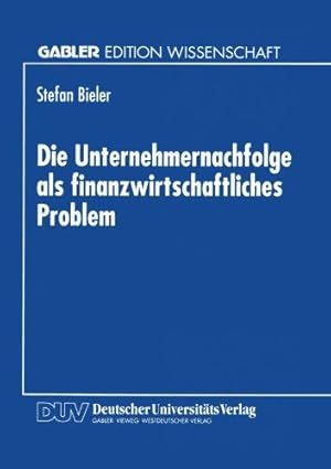 Die Unternehmernachfolge als finanzwirtschaftliches Problem. Mit einem Geleitw. von Oswald Hahn