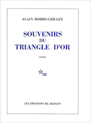 Souvenirs du triangle d`or. Les Gommes. Le Voyeur. La Jalousie. 4 Romane von Alain Robbe-Grillet.