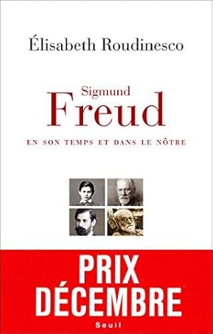 Sigmund Freud. En son temps et dans le nôtre.