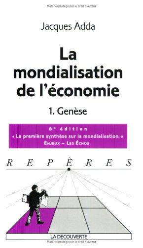 La mondialisation de l`économie. Tome 1 : Genèse (Repères)