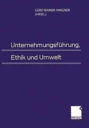 Unternehmungsführung, Ethik und Umwelt. Hartmut Kreikebaum zum 65. Geburtstag.