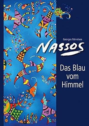 Das Blau vom Himmel oder das unbeabsichtigte Leben mit der Kunst. Georg Menelaos Nassos