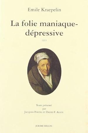 La folie maniaque-dépressive.