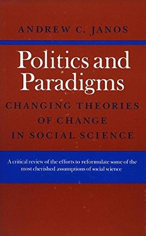 Politics and Paradigms. Changing Theories of Change in Social Science.
