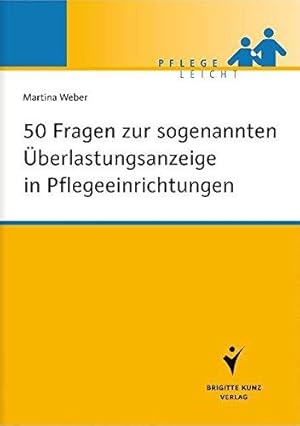 50 Fragen zur sogenannten Überlastungsanzeige in Pflegeeinrichtungen.