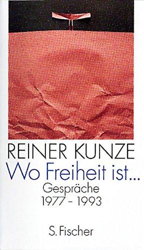 Wo Freiheit ist . Gespräche 1977 - 1993.