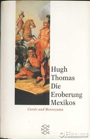 Die Eroberung Mexikos. Cortés und Montezuma.