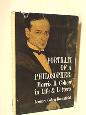 Portrait of a philosopher. Morris R. Cohen in life and letters.