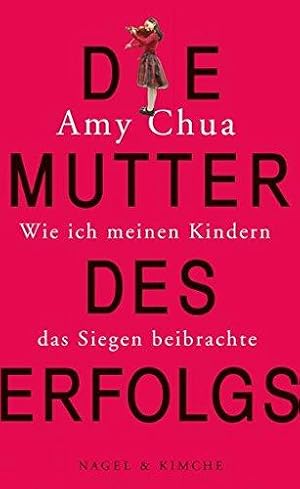 Die Mutter des Erfolgs. Wie ich meinen Kindern das Siegen beibrachte.