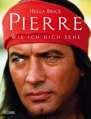 Pierre - wie ich dich sehe. Hella Brice. [Red.: Thomas Claaßen]