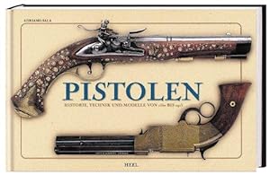 Pistolen. Geschichte, Technologie und Modelle von 1550 bis 1913.