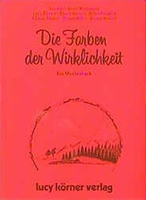 Die Farben der Wirklichkeit. Ein Märchenbuch.