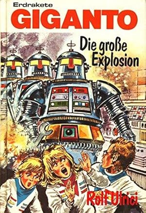 Die große Explosion Erdrakete Giganto : Teil: 4.