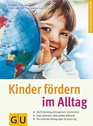 Kinder fördern im Alltag. Die Entwicklung altersgerecht unterstützen. Ganz nebenbei, ohne großen ...