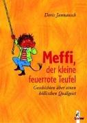 Meffi, der kleine feuerrote Teufel. Geschichten über einen höllischen Quälgeist.