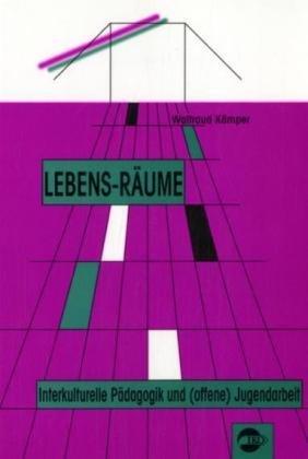 Lebens-Räume. Interkulturelle Pädagogik und (offene) Jugendarbeit.