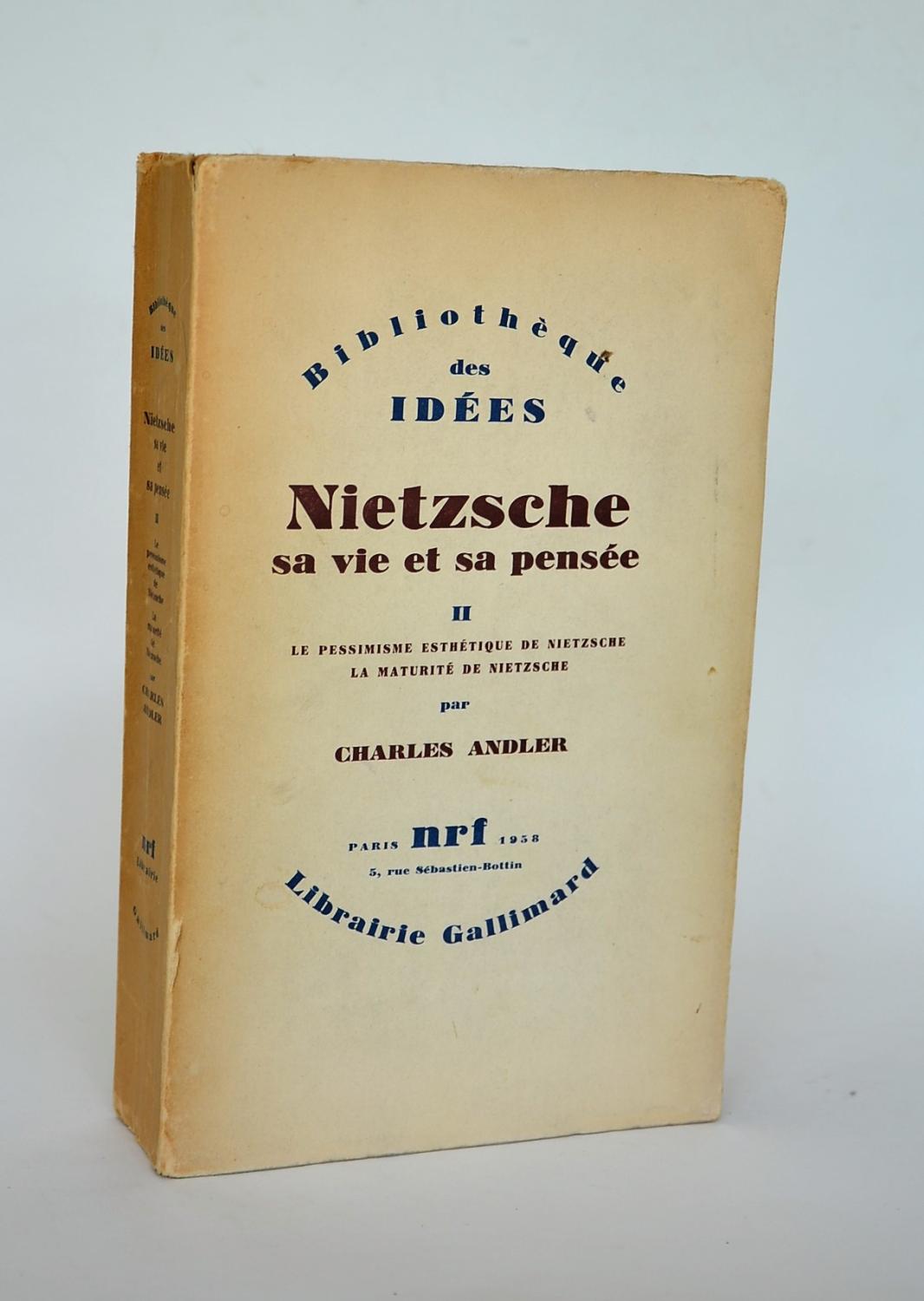 Nietzsche, Sa Vie et Sa Pensée, Tome II : Le Pessimisme Esthétique De Nietzsche, La maturité De Nietzsche - Andler, Charles