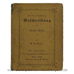 Neueste, vollständige Beschreibung der Stadt Köln. Mit 8 Stahlstich-Tafeln.