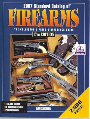 2007 Standard Catalog of Firearms: The Collector's Price & Reference Guide