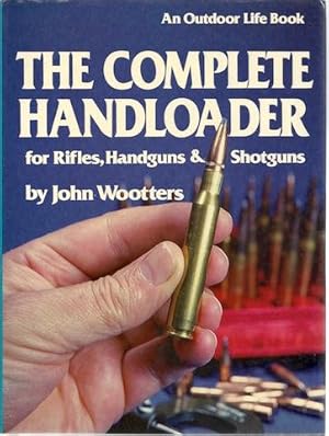 The Complete Handloader for Rifles, Handguns & Shotguns