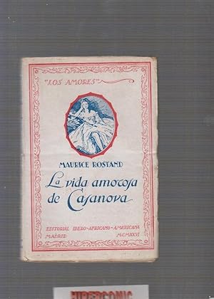 LA VIDA AMOROSA de Casanova / Maurice Rostand - ED. COLCCION LOS AMORES 1926.