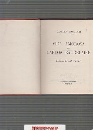 VIDA AMOROSA DE CARLOS BAUDELAIRE / CAMILLE MAUCLAIR -EDICION AÑO 1929